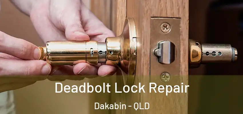 Deadbolt Lock Repair Dakabin - QLD