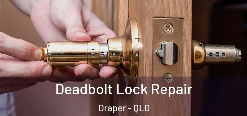  Deadbolt Lock Repair Draper - QLD