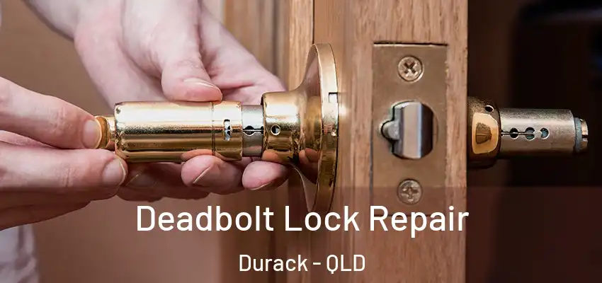  Deadbolt Lock Repair Durack - QLD