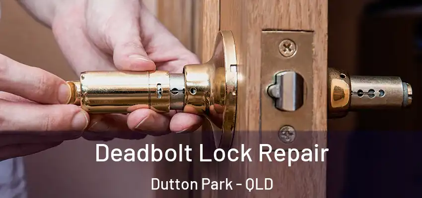  Deadbolt Lock Repair Dutton Park - QLD