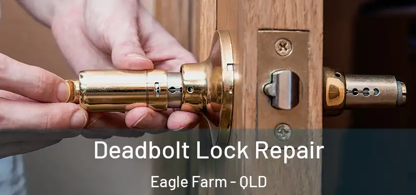  Deadbolt Lock Repair Eagle Farm - QLD