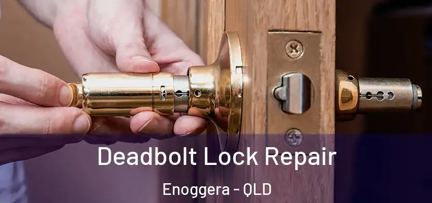 Deadbolt Lock Repair Enoggera - QLD