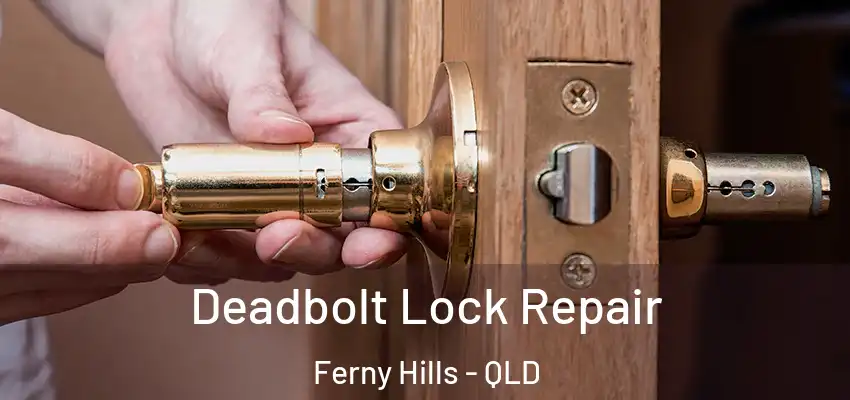  Deadbolt Lock Repair Ferny Hills - QLD