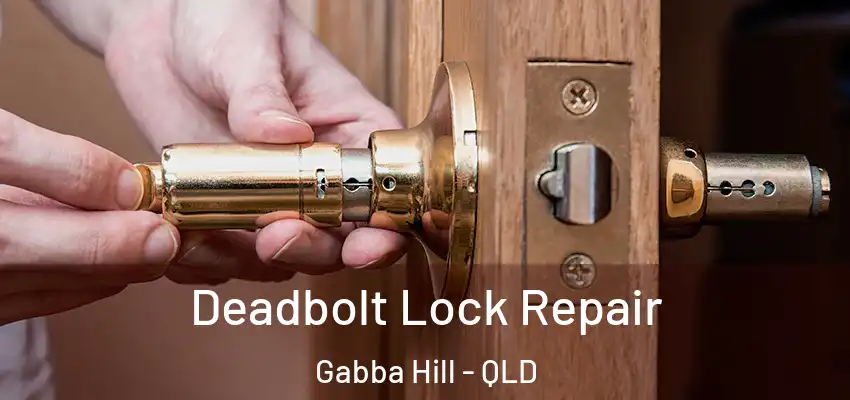  Deadbolt Lock Repair Gabba Hill - QLD