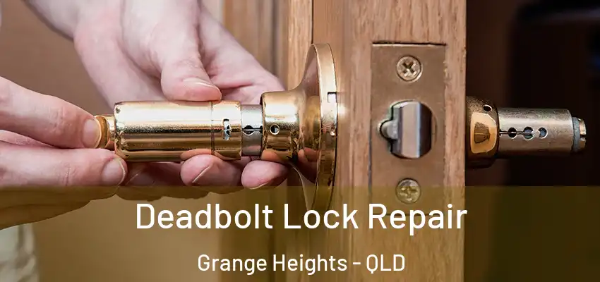  Deadbolt Lock Repair Grange Heights - QLD