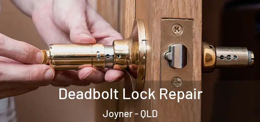  Deadbolt Lock Repair Joyner - QLD