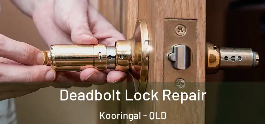  Deadbolt Lock Repair Kooringal - QLD