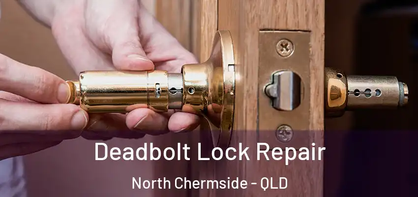  Deadbolt Lock Repair North Chermside - QLD