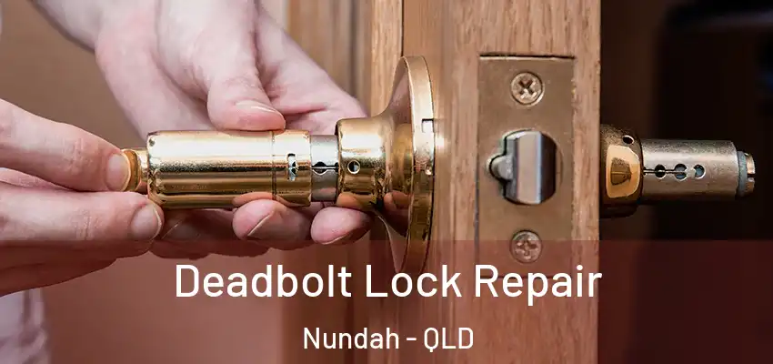 Deadbolt Lock Repair Nundah - QLD