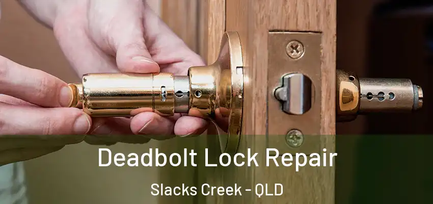  Deadbolt Lock Repair Slacks Creek - QLD