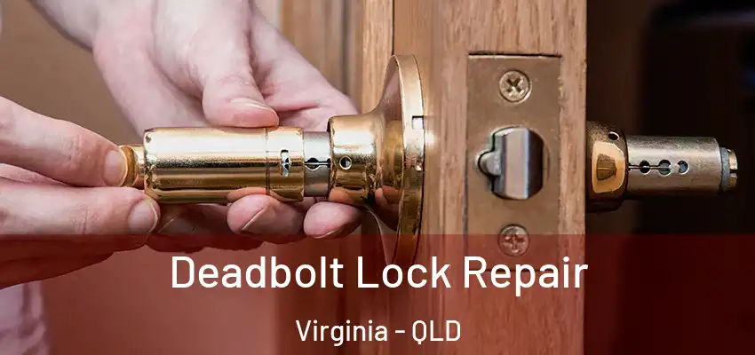 Deadbolt Lock Repair Virginia - QLD