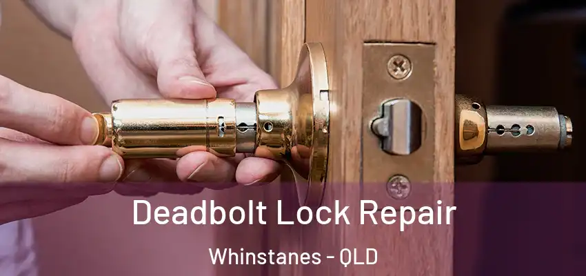 Deadbolt Lock Repair Whinstanes - QLD
