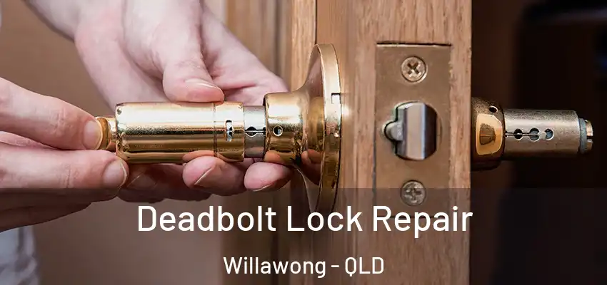 Deadbolt Lock Repair Willawong - QLD