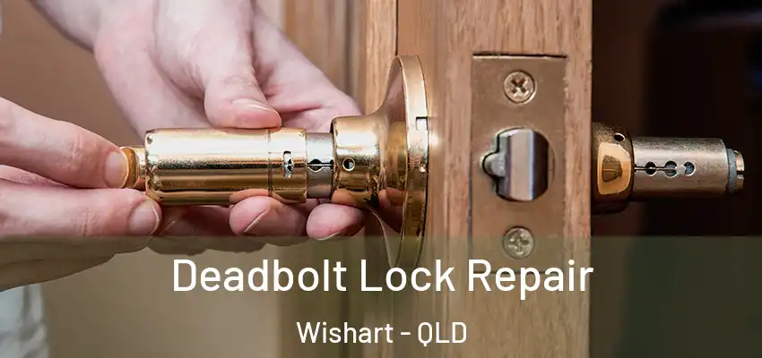 Deadbolt Lock Repair Wishart - QLD