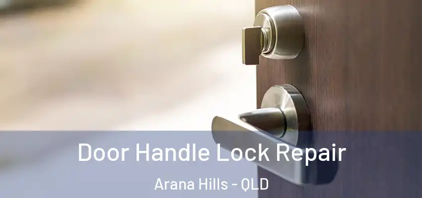 Door Handle Lock Repair Arana Hills - QLD