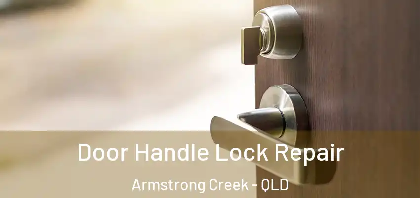  Door Handle Lock Repair Armstrong Creek - QLD