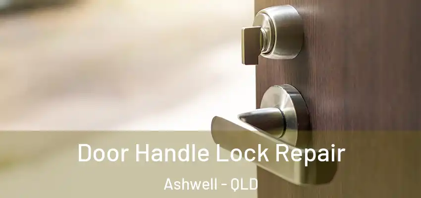  Door Handle Lock Repair Ashwell - QLD