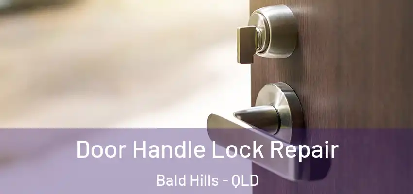  Door Handle Lock Repair Bald Hills - QLD