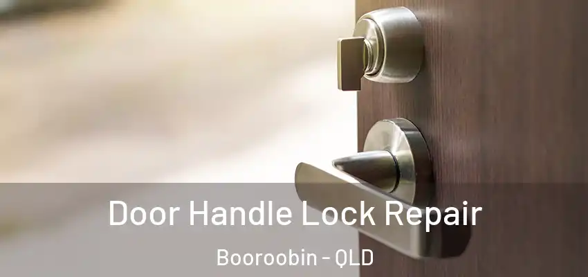  Door Handle Lock Repair Booroobin - QLD