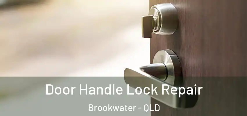 Door Handle Lock Repair Brookwater - QLD