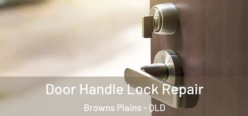  Door Handle Lock Repair Browns Plains - QLD