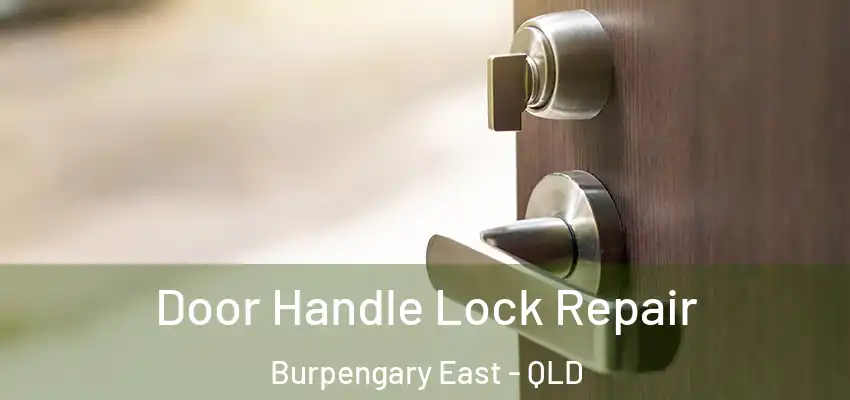 Door Handle Lock Repair Burpengary East - QLD