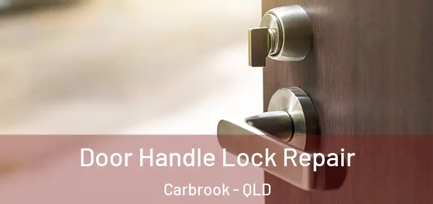  Door Handle Lock Repair Carbrook - QLD