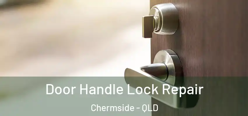  Door Handle Lock Repair Chermside - QLD