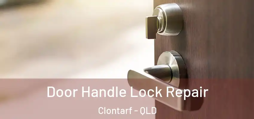  Door Handle Lock Repair Clontarf - QLD