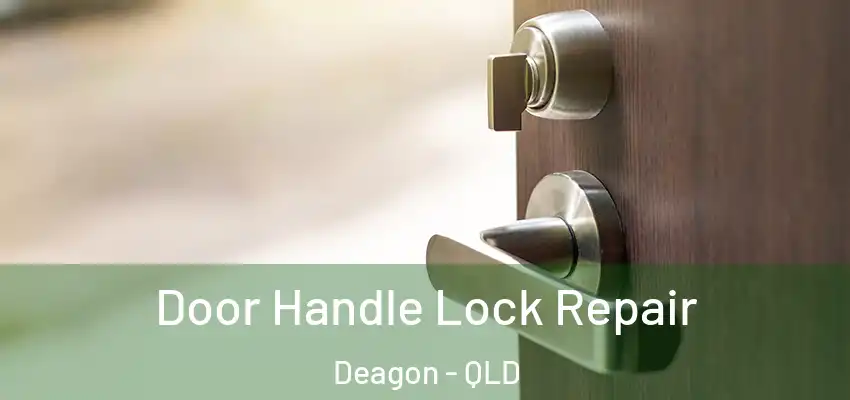  Door Handle Lock Repair Deagon - QLD