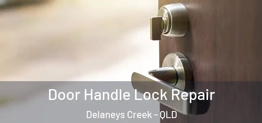  Door Handle Lock Repair Delaneys Creek - QLD