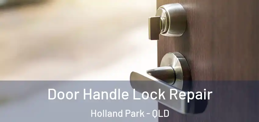 Door Handle Lock Repair Holland Park - QLD