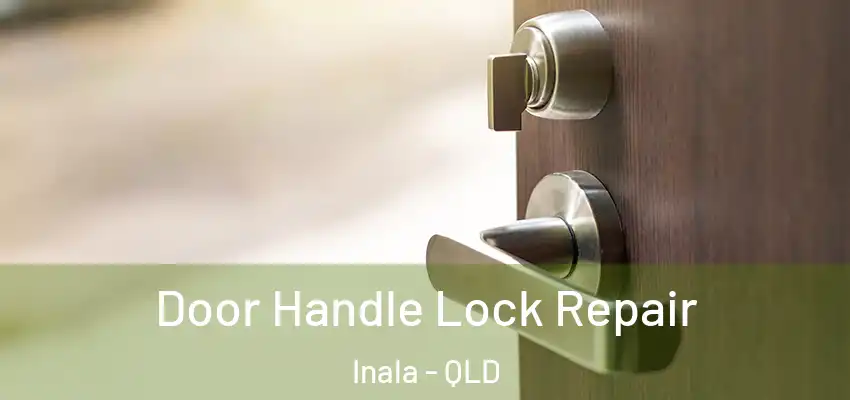  Door Handle Lock Repair Inala - QLD