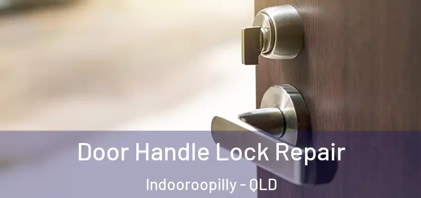  Door Handle Lock Repair Indooroopilly - QLD