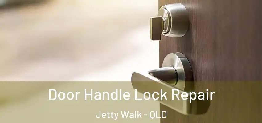  Door Handle Lock Repair Jetty Walk - QLD