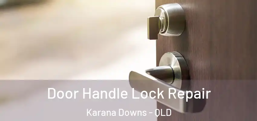 Door Handle Lock Repair Karana Downs - QLD