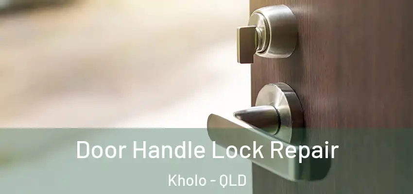  Door Handle Lock Repair Kholo - QLD