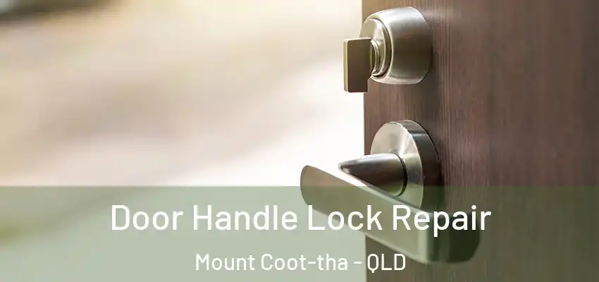  Door Handle Lock Repair Mount Coot-tha - QLD