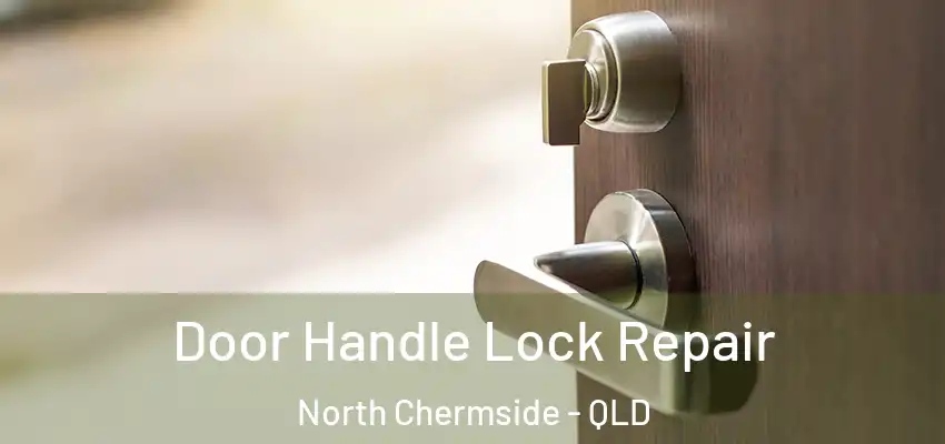  Door Handle Lock Repair North Chermside - QLD