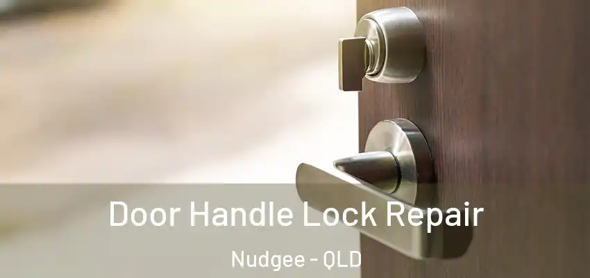  Door Handle Lock Repair Nudgee - QLD