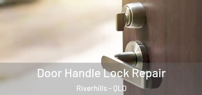  Door Handle Lock Repair Riverhills - QLD