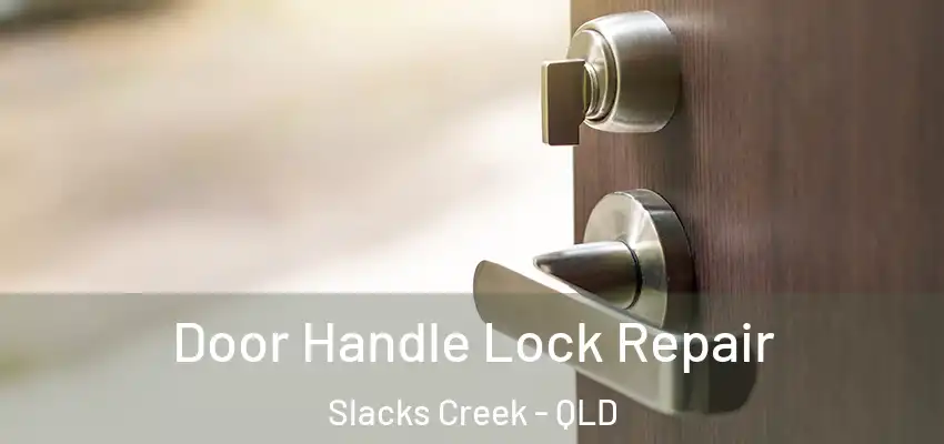  Door Handle Lock Repair Slacks Creek - QLD