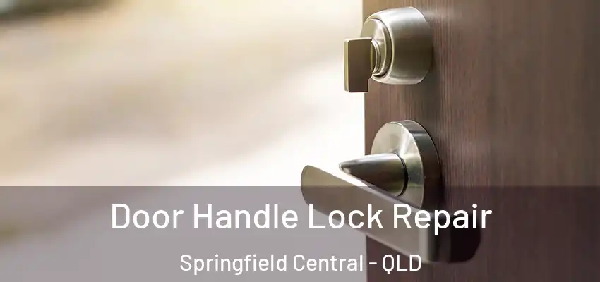  Door Handle Lock Repair Springfield Central - QLD