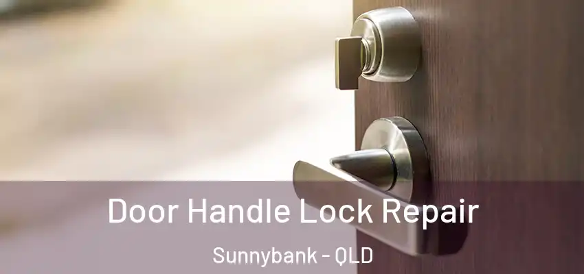 Door Handle Lock Repair Sunnybank - QLD