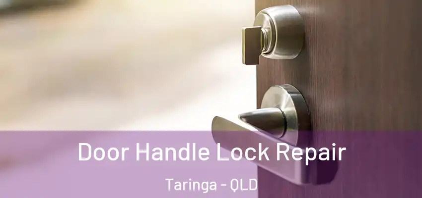 Door Handle Lock Repair Taringa - QLD