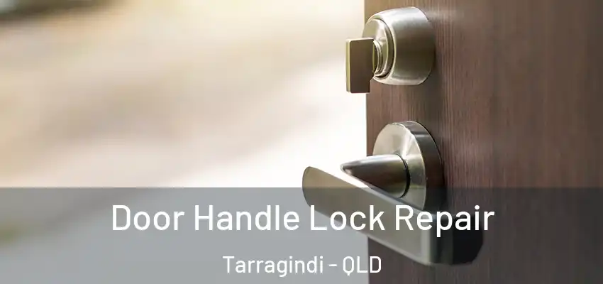  Door Handle Lock Repair Tarragindi - QLD