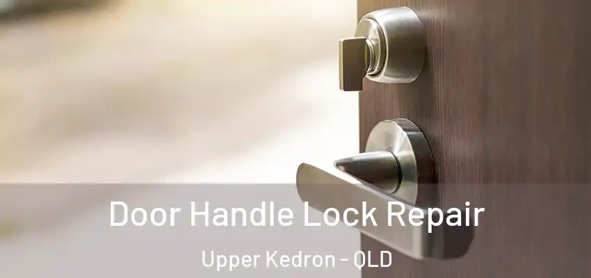 Door Handle Lock Repair Upper Kedron - QLD