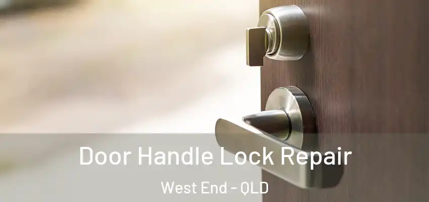  Door Handle Lock Repair West End - QLD