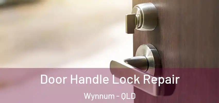  Door Handle Lock Repair Wynnum - QLD