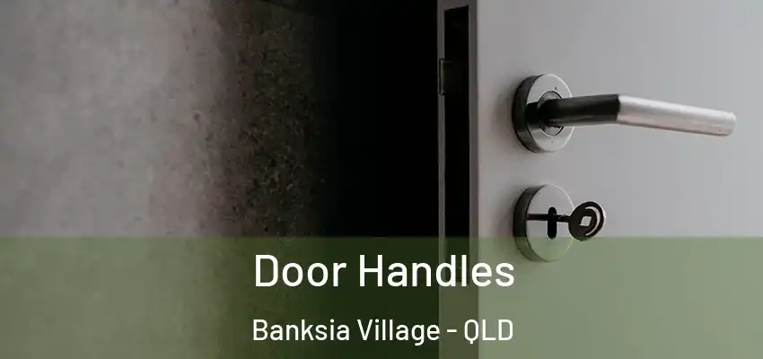 Door Handles Banksia Village - QLD